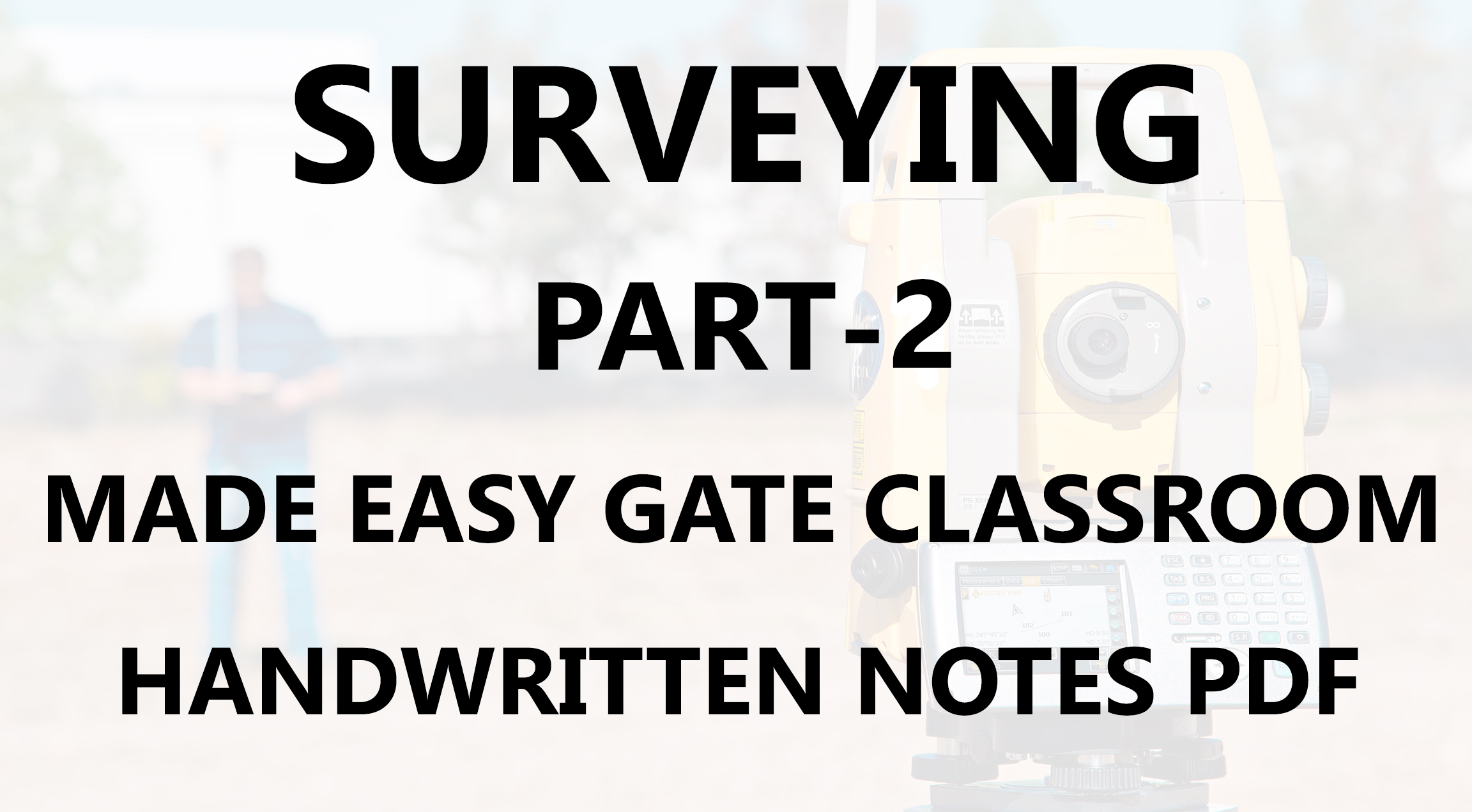 Surveying Made Easy GATE Handwritten Classroom Notes Part-2 PDF