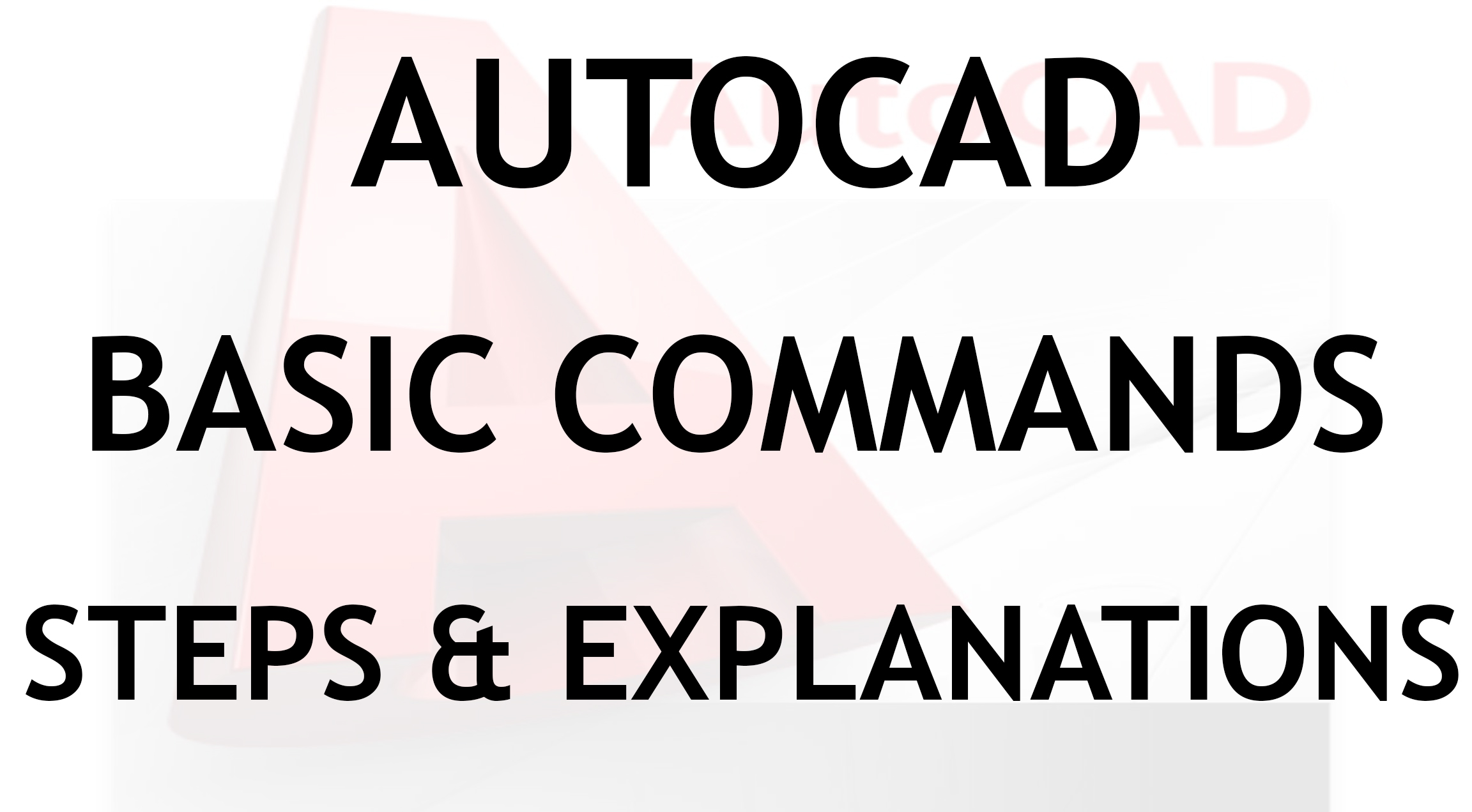 AutoCAD Basic Commands explanation and steps to use the commands