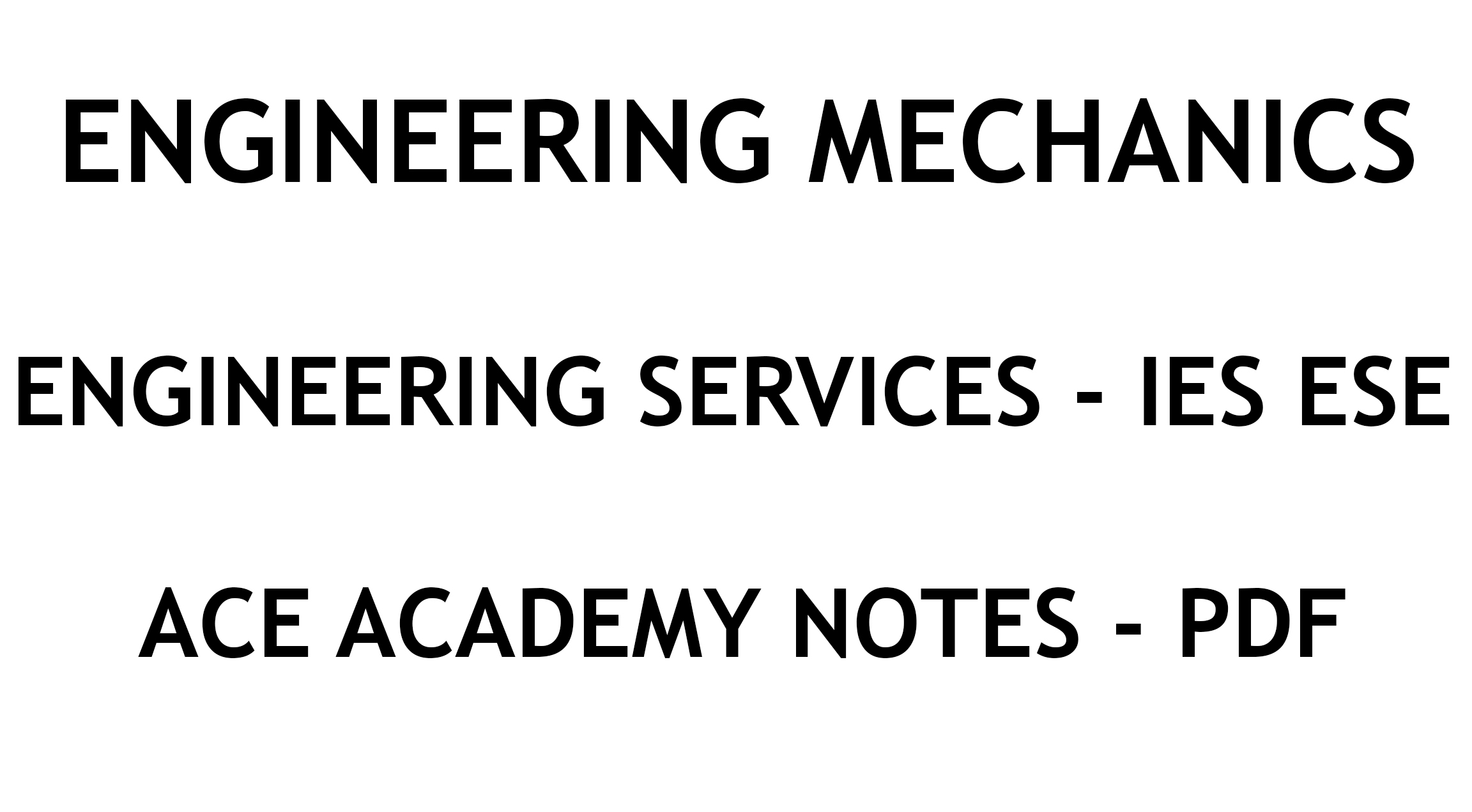 Engineering Mechanics IES ESE Ace Academy Handwritten Notes