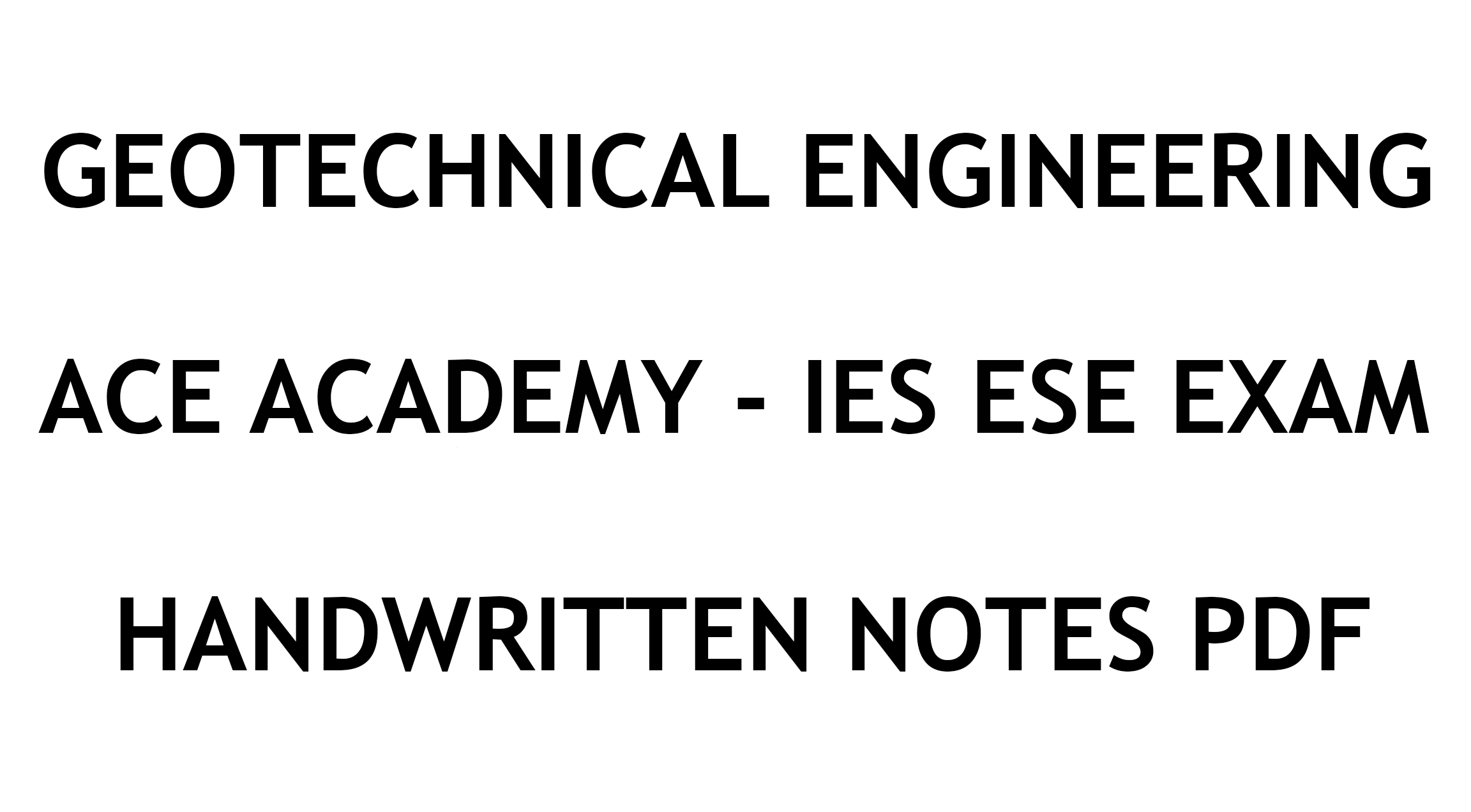 Geotechnical Engineering IES ESE Exam Ace Academy Notes
