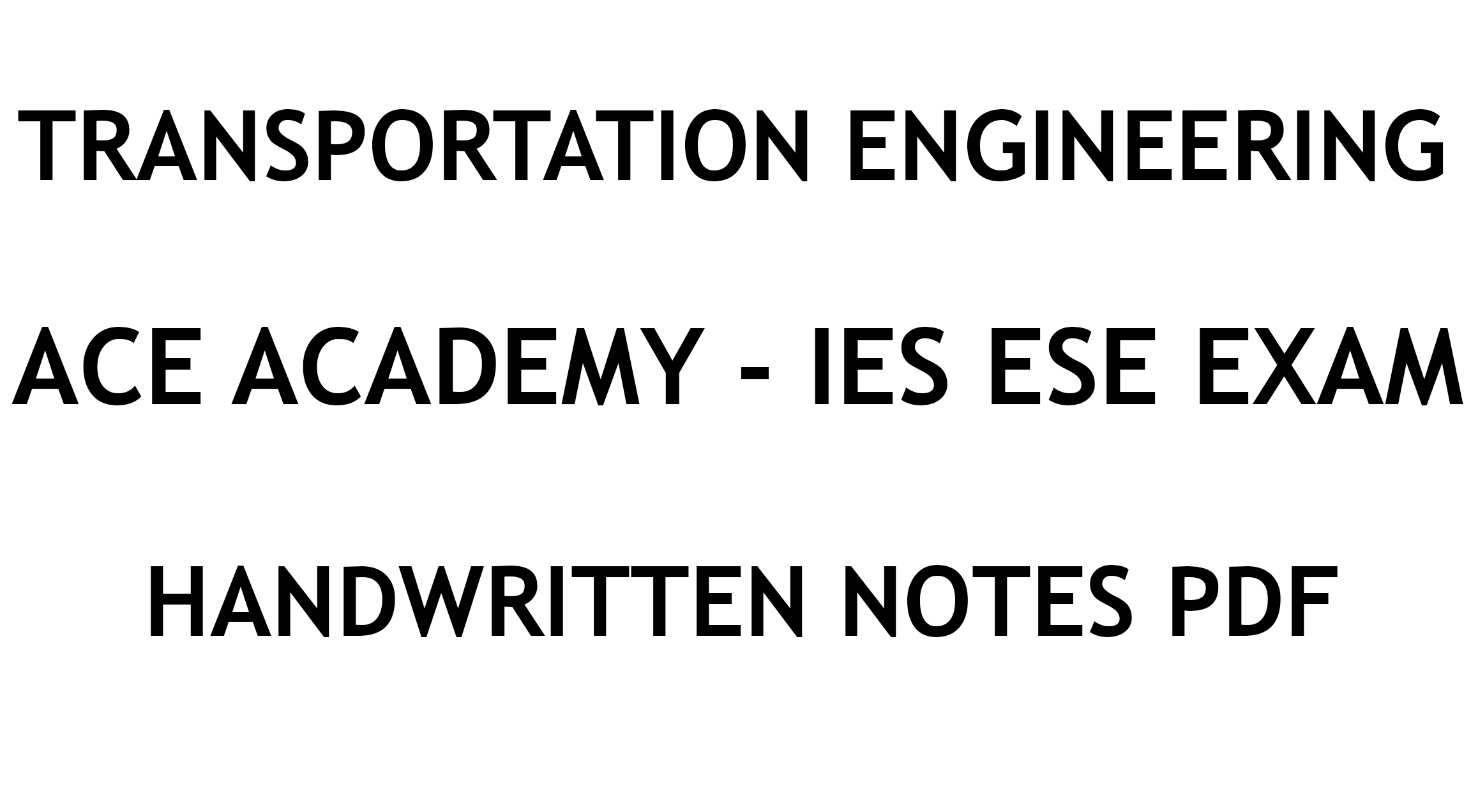 Transportation Engineering IES ESE Ace Academy Handwritten Notes