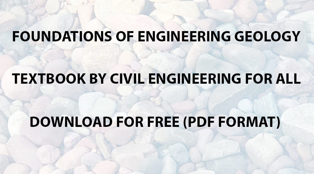 Foundations of Engineering Geology Textbook CivilEnggForAll Exclusive