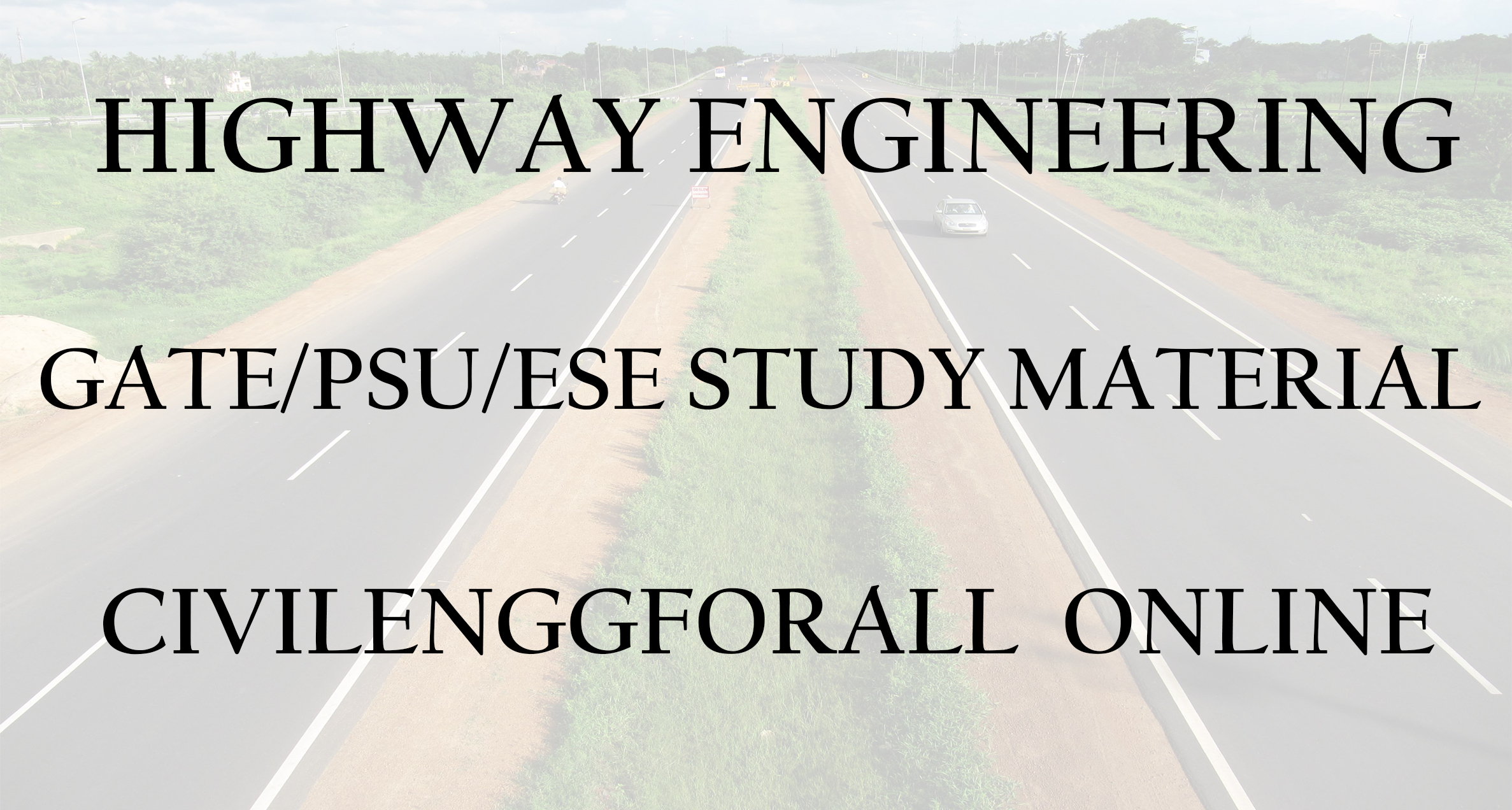 Highway Engineering GATE PSU ESE Online Study Material - CivilEnggForAll